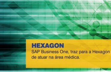 SAP Business One, traz para a Hexagon uma nova forma  de atuar na área médica.